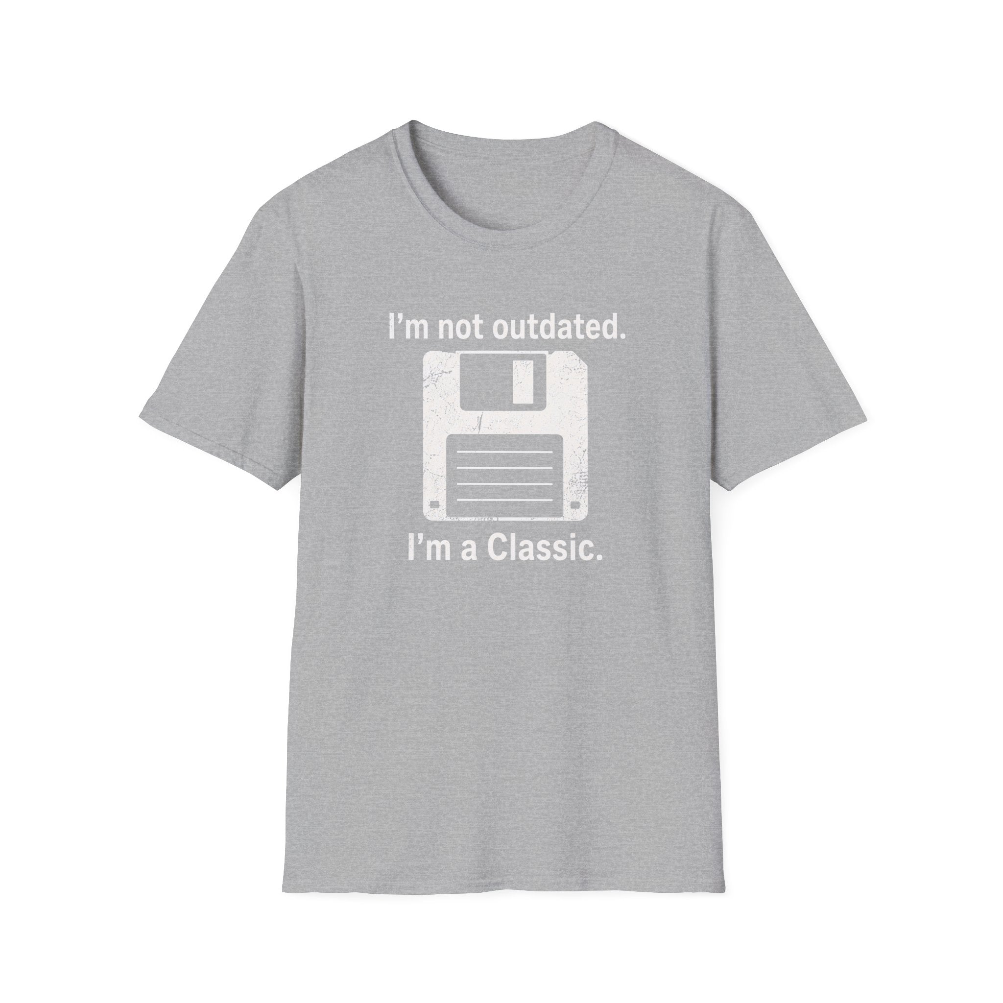 I'm not outdated, I'm a classic T-Shirt