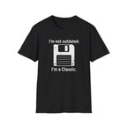 I'm not outdated, I'm a classic T-Shirt