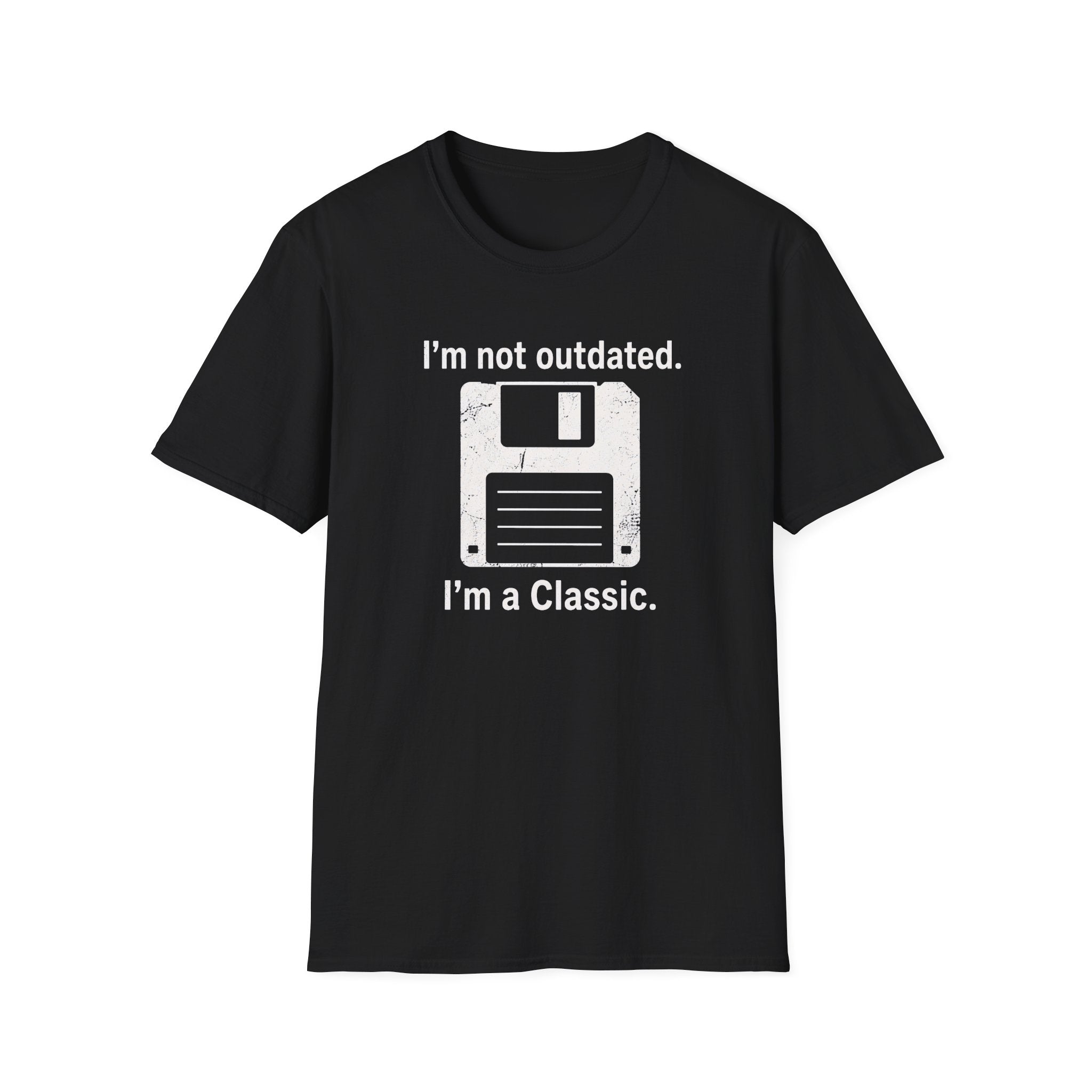 I'm not outdated, I'm a classic T-Shirt