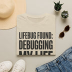Lifebug found: debugging my life T-Shirt