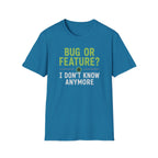 Bug or feature? I don't know anymore T-Shirt
