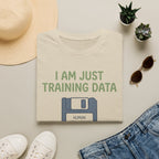 I am just training data T-Shirt