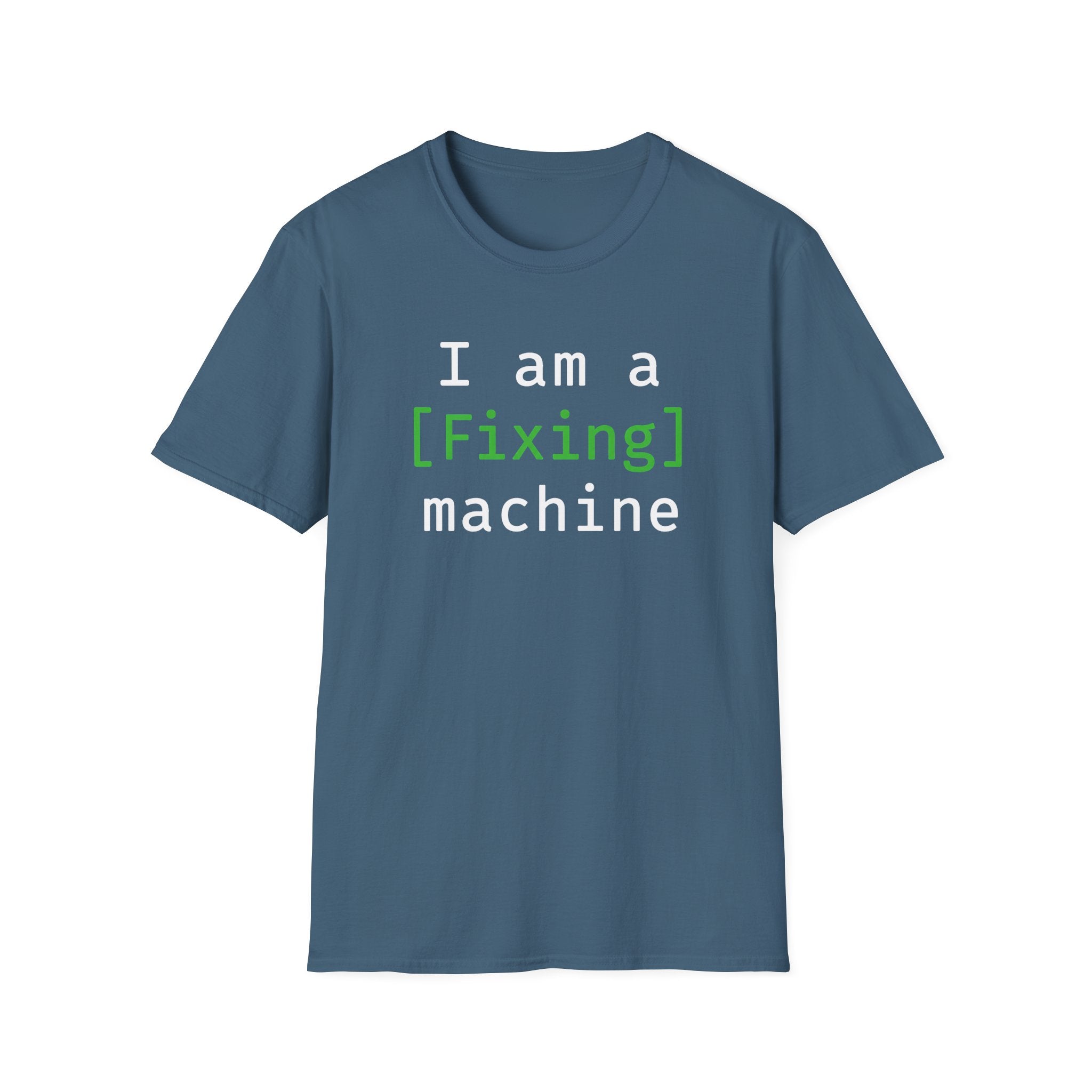 I'm a [fixing] machine T-Shirt