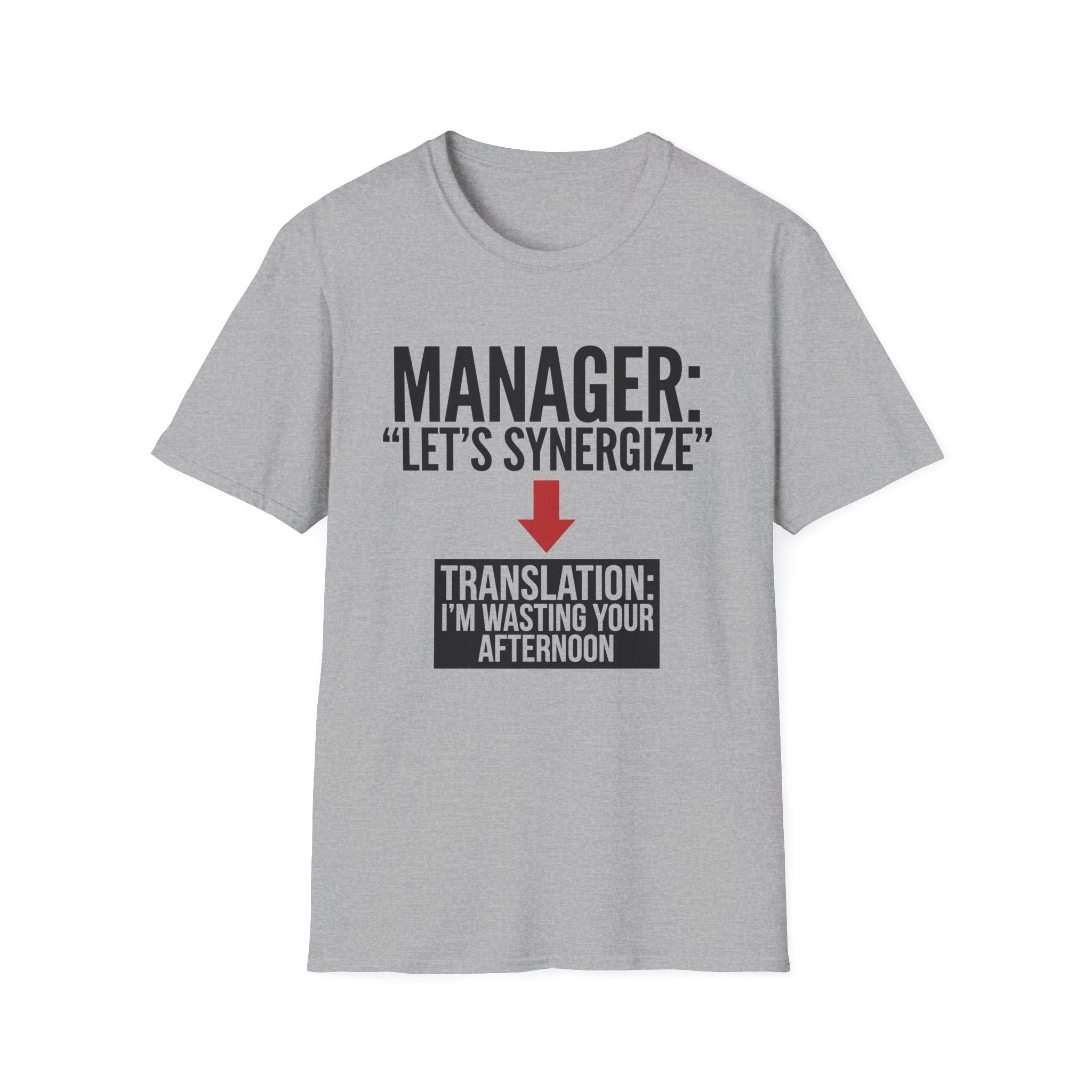Let's synergize, I'm wasting your afternoon T-Shirt