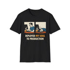 Deployed My Soul To Production T-Shirt
