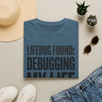 Lifebug found: debugging my life T-Shirt