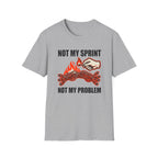 Not my sprint, Not my problem T-Shirt