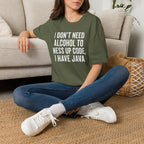 I don't need alcohol to mess up code, I have Java T-Shirt