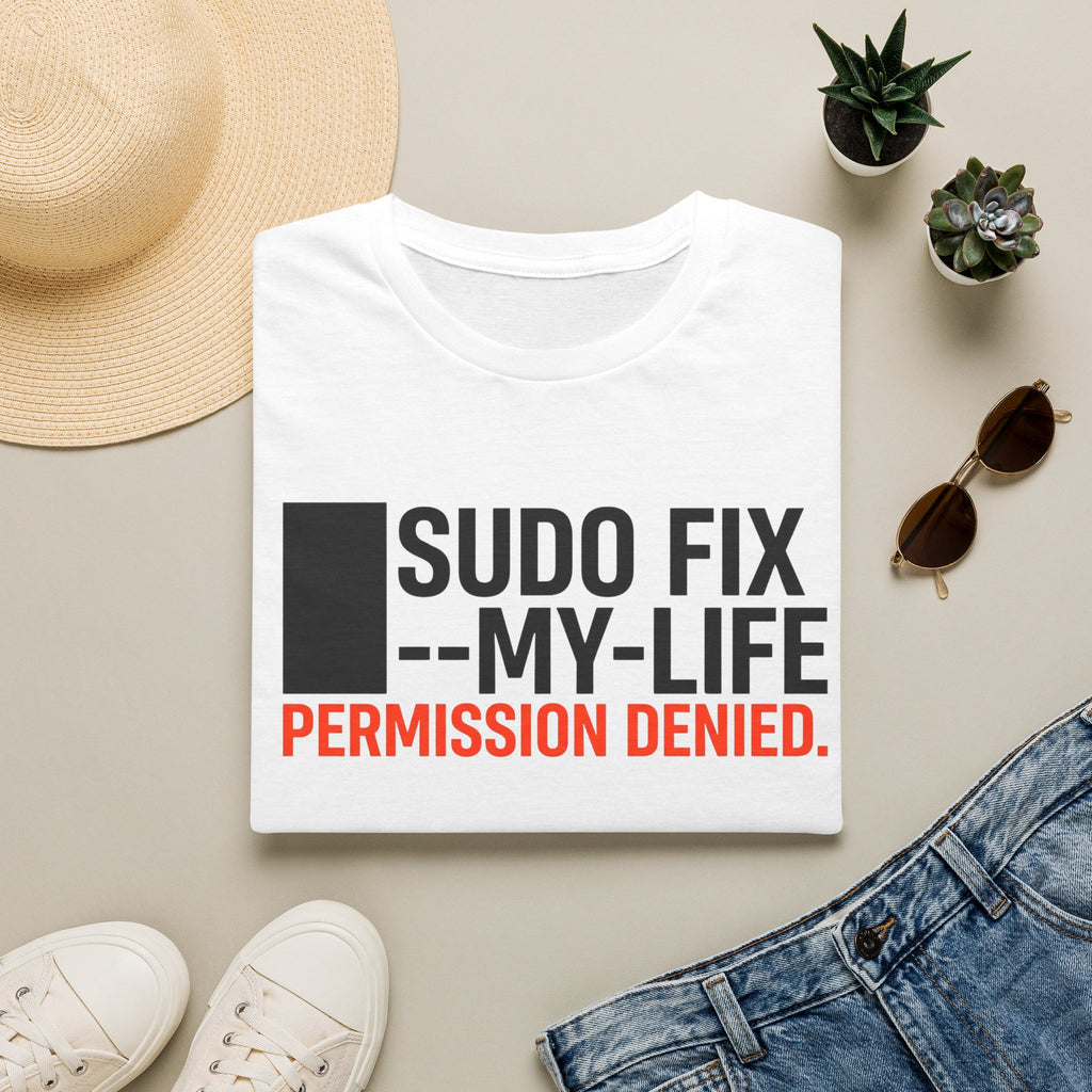 sudo fix my_life permission denied T-Shirt