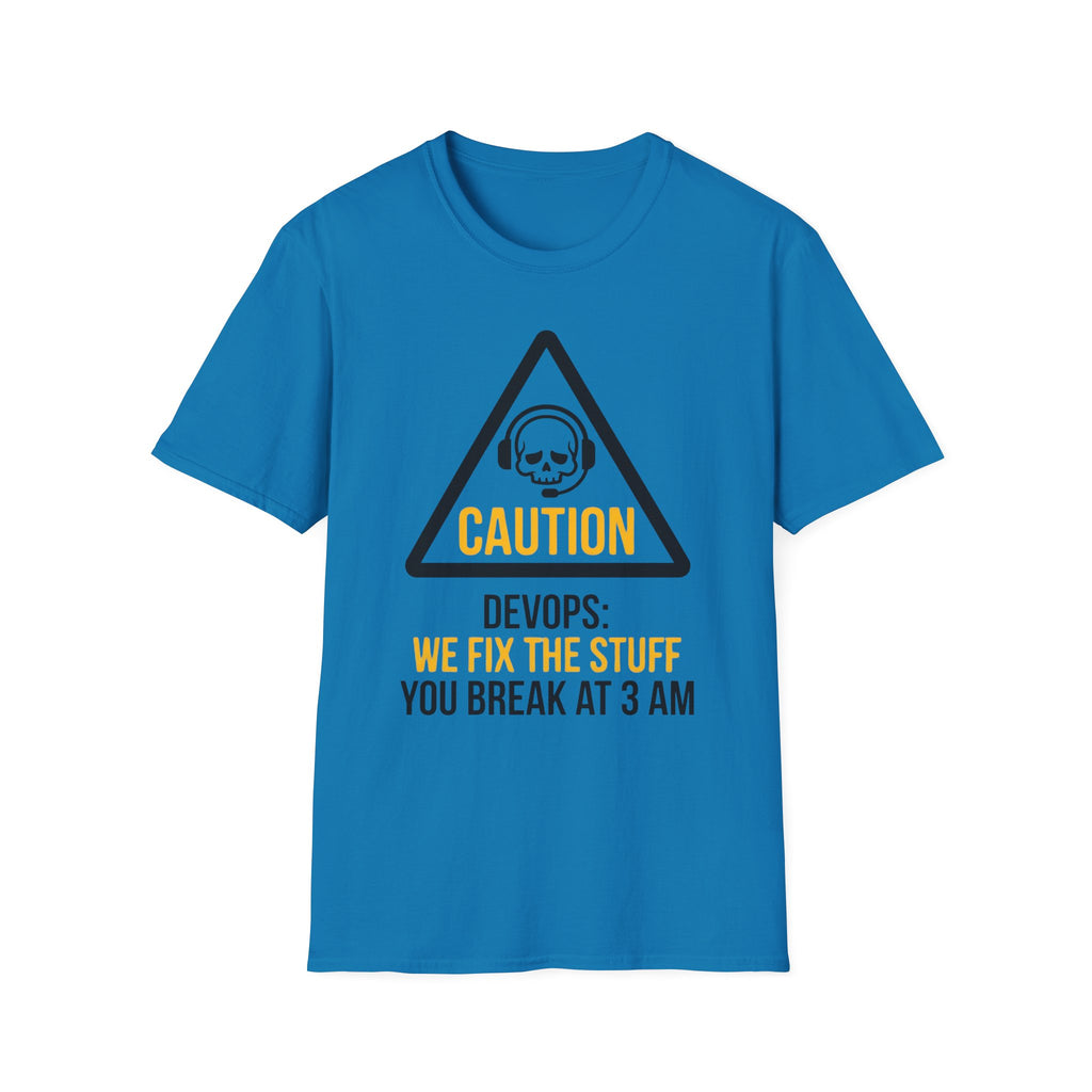 DevOps we fix the stuff you break at 3AM T-Shirt