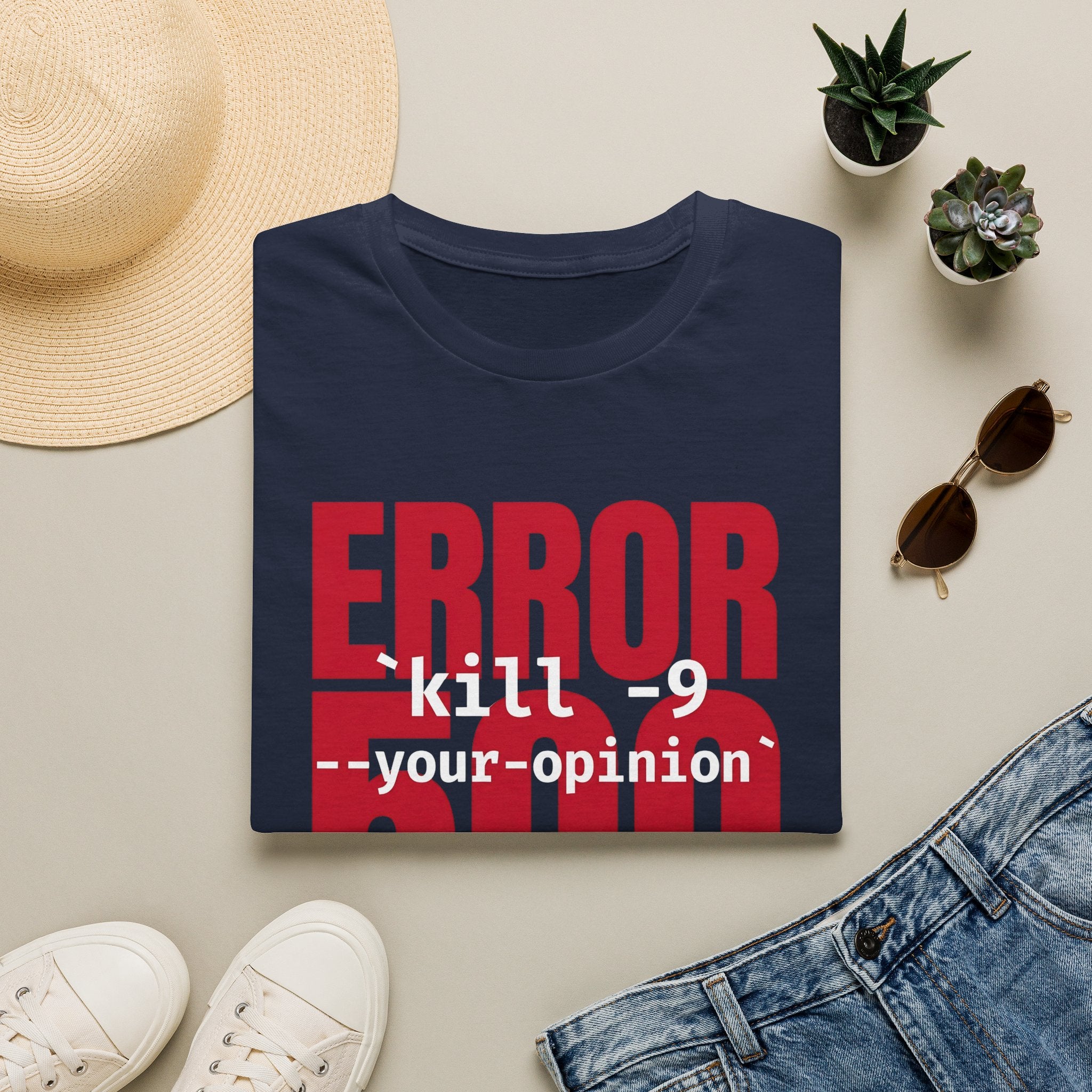Error 500 kill -9 your oppinion T-Shirt