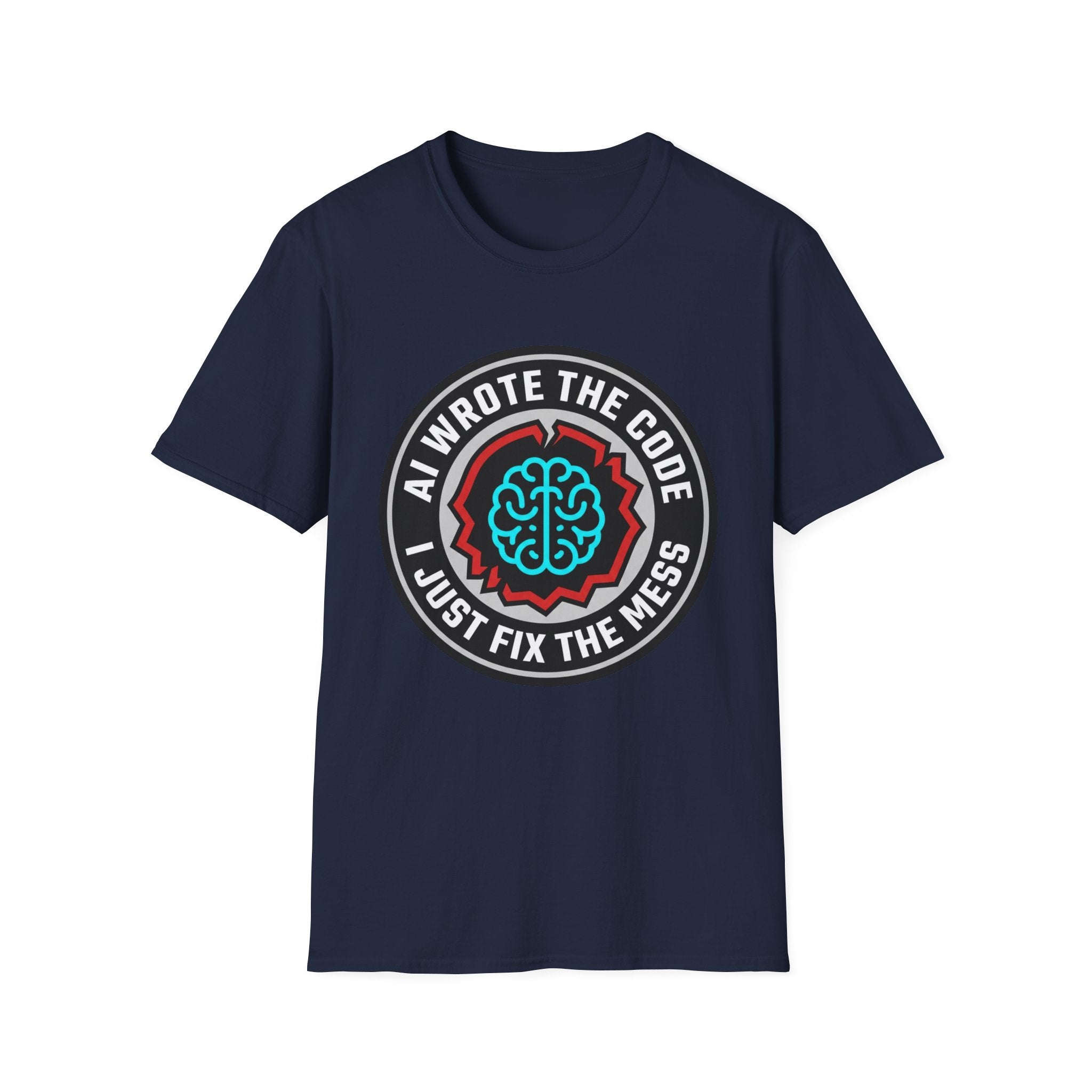 AI wrote the code I just fix the mess T-Shirt