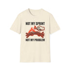 Not my sprint, Not my problem T-Shirt