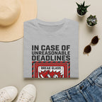 In case of unreasonable deadlines T-Shirt