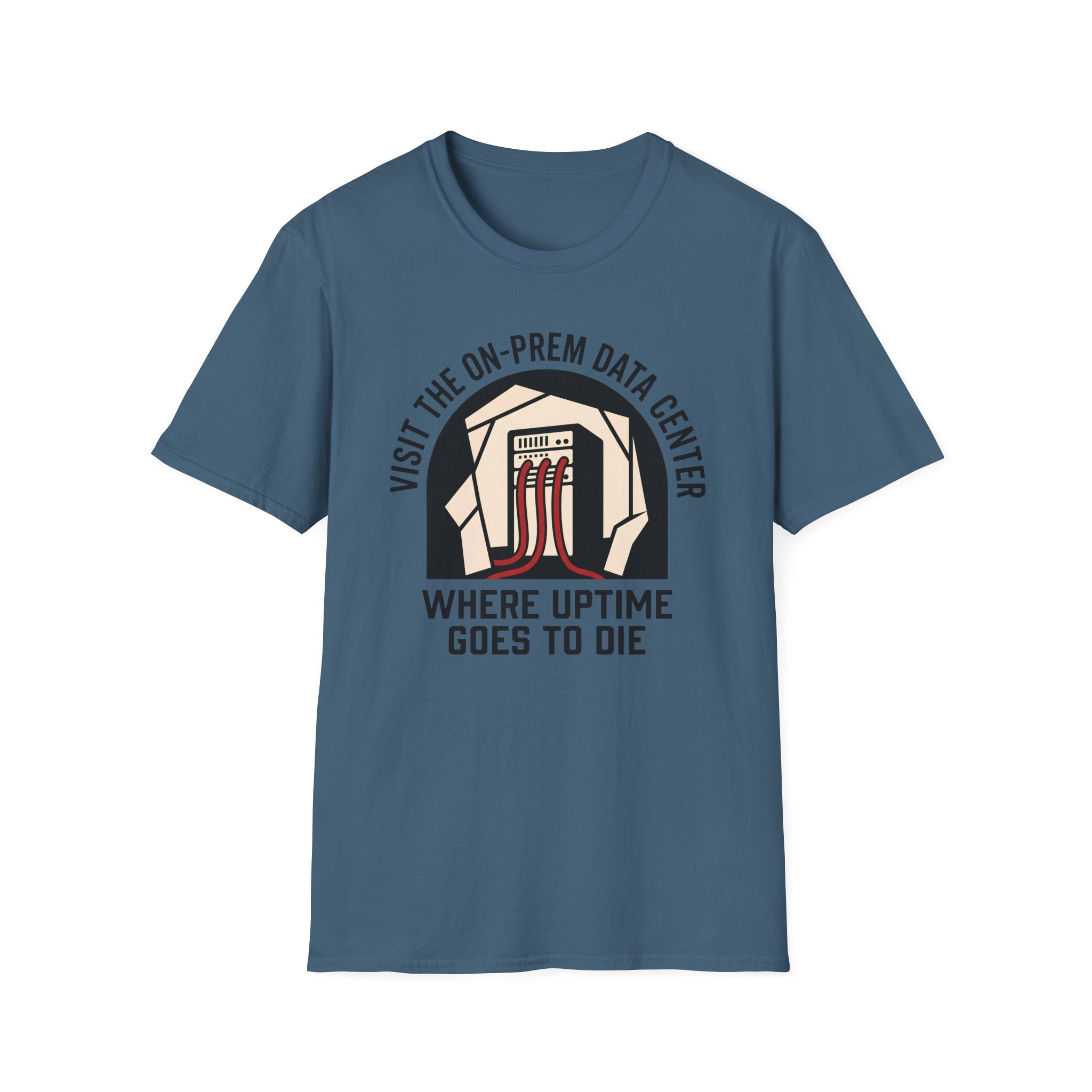 visit on-prem data center where uptime goes to die T-Shirt