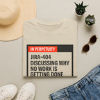 JIRA 404 - Discussion why no work is done T-Shirt