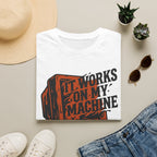 It works on my machine T-Shirt