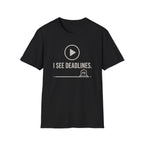 I see deadlines T-Shirt