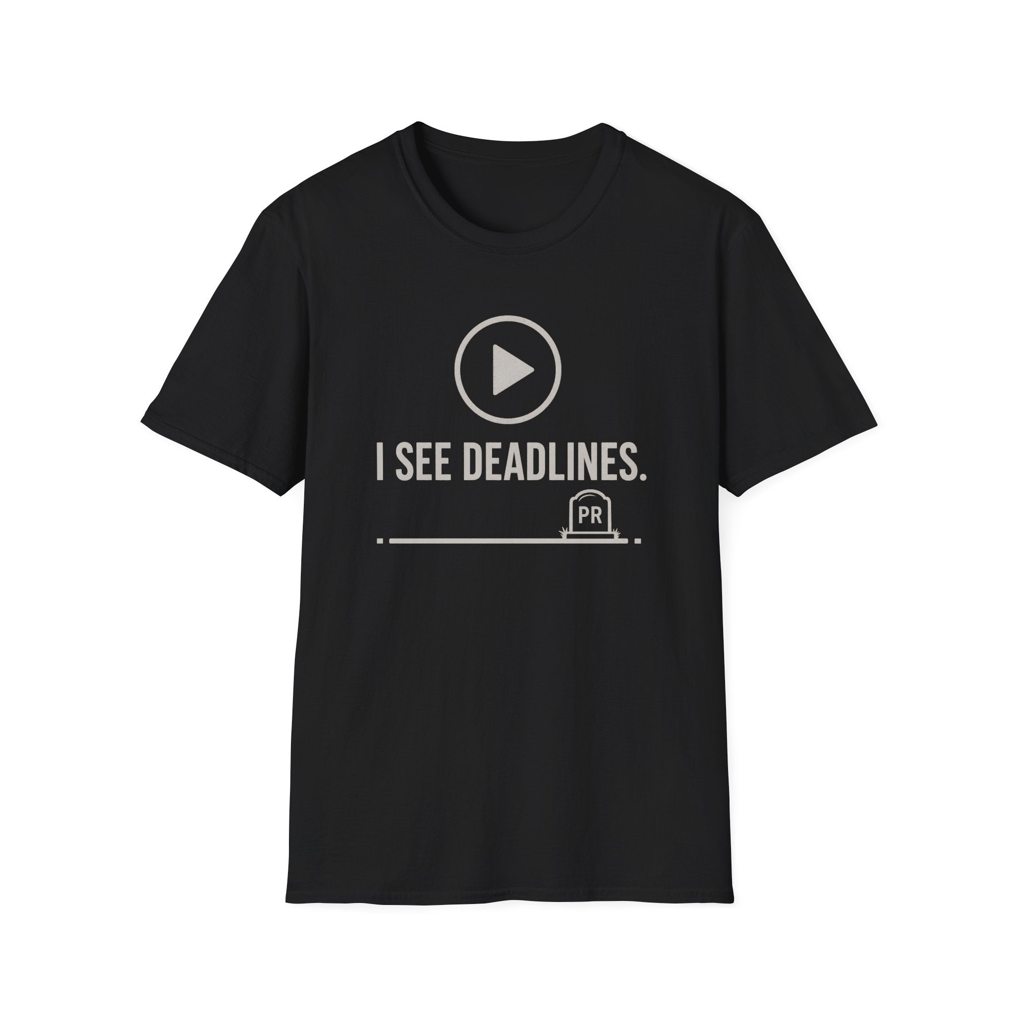 I see deadlines T-Shirt