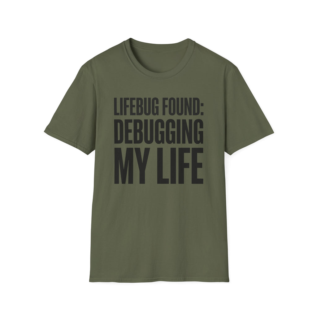 Lifebug found: debugging my life T-Shirt