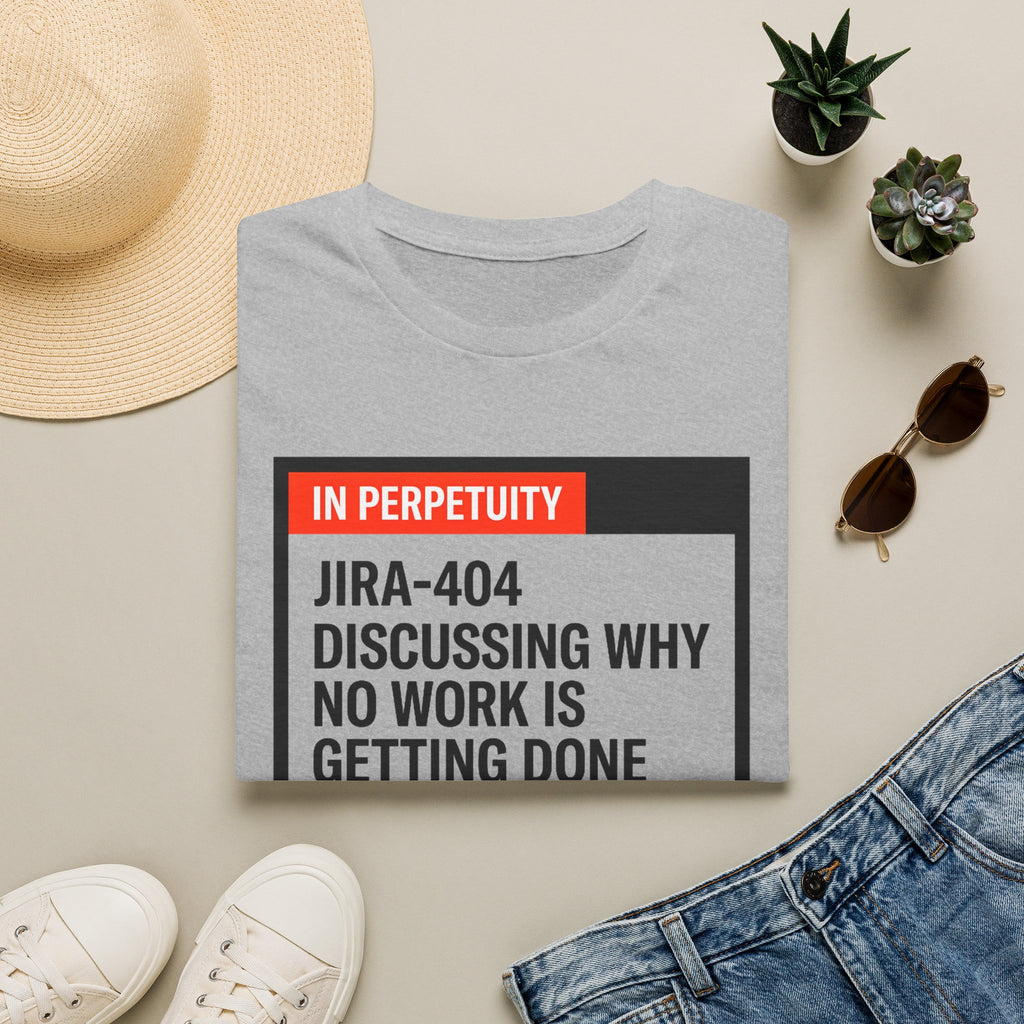 JIRA 404 - Discussion why no work is done T-Shirt