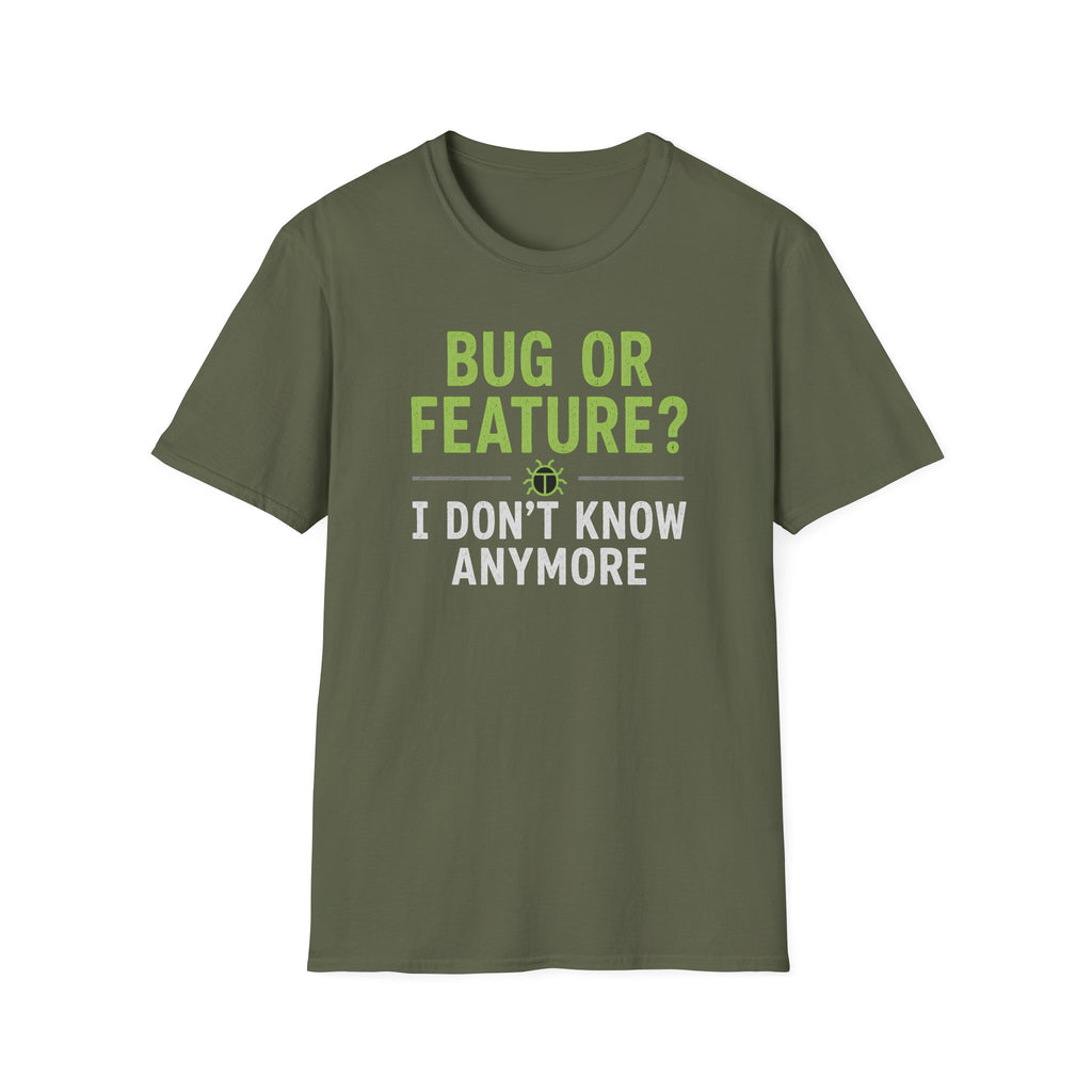 Bug or feature? I don't know anymore T-Shirt