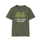 Bug or feature? I don't know anymore T-Shirt
