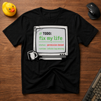 TODO - Fix My Life T-Shirt