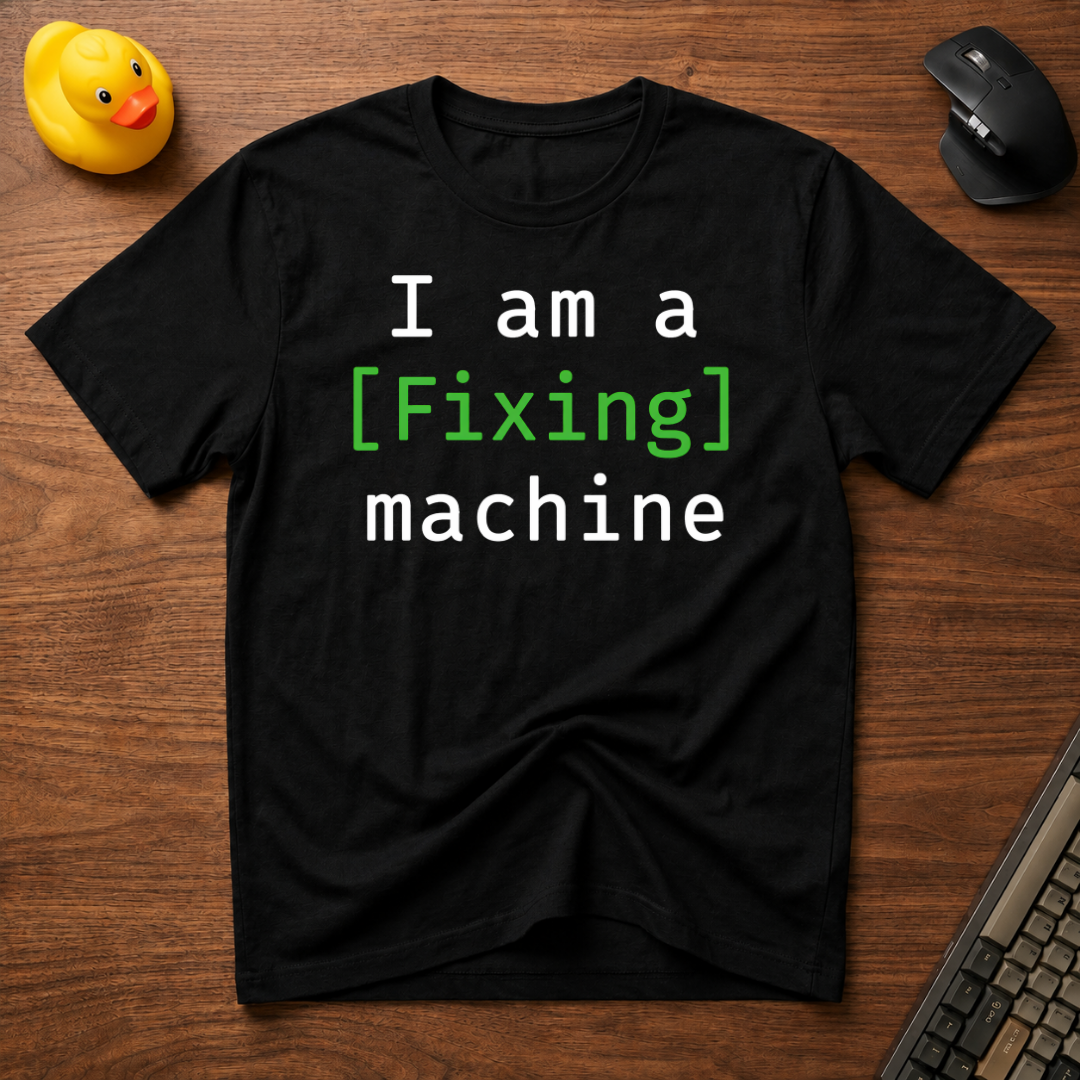 Fixing Machine T-Shirt
