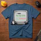 TODO - Fix My Life T-Shirt
