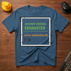 Status Exhausted T-Shirt