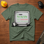 TODO - Fix My Life T-Shirt