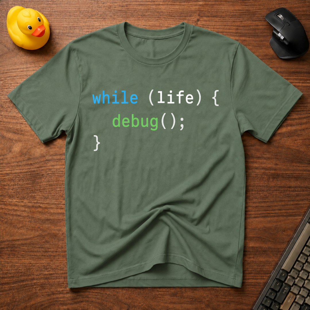 while life, debug T-Shirt
