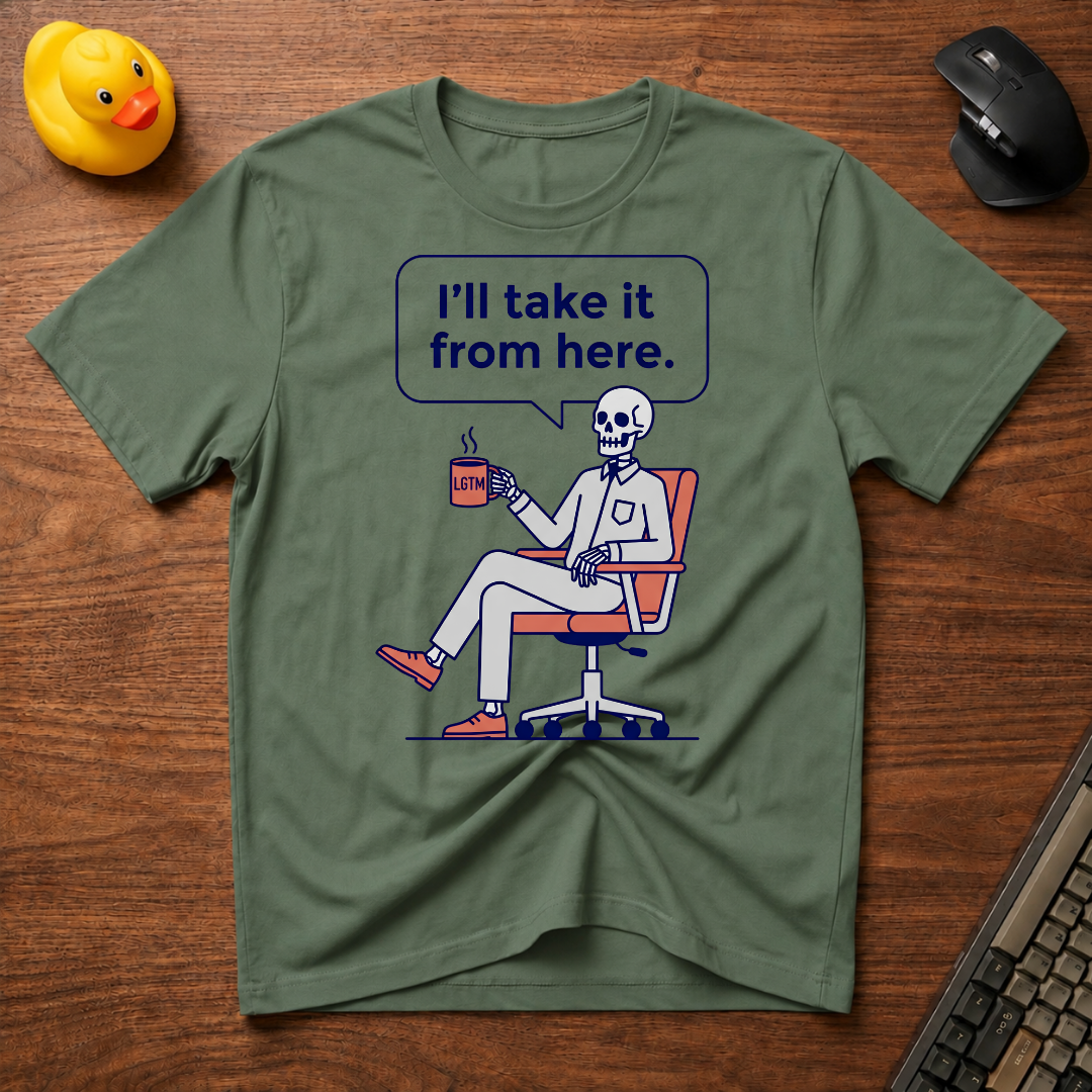 I'll Take Over T-Shirt