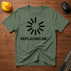 Replacing me T-Shirt