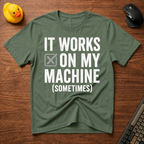Works Sometimes T-Shirt