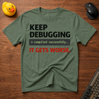 Debug Worsens T-Shirt
