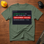 Deployment Failed T-Shirt