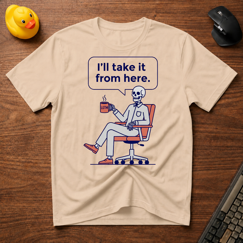 I'll Take Over T-Shirt