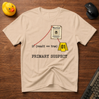 Primary Suspect T-Shirt