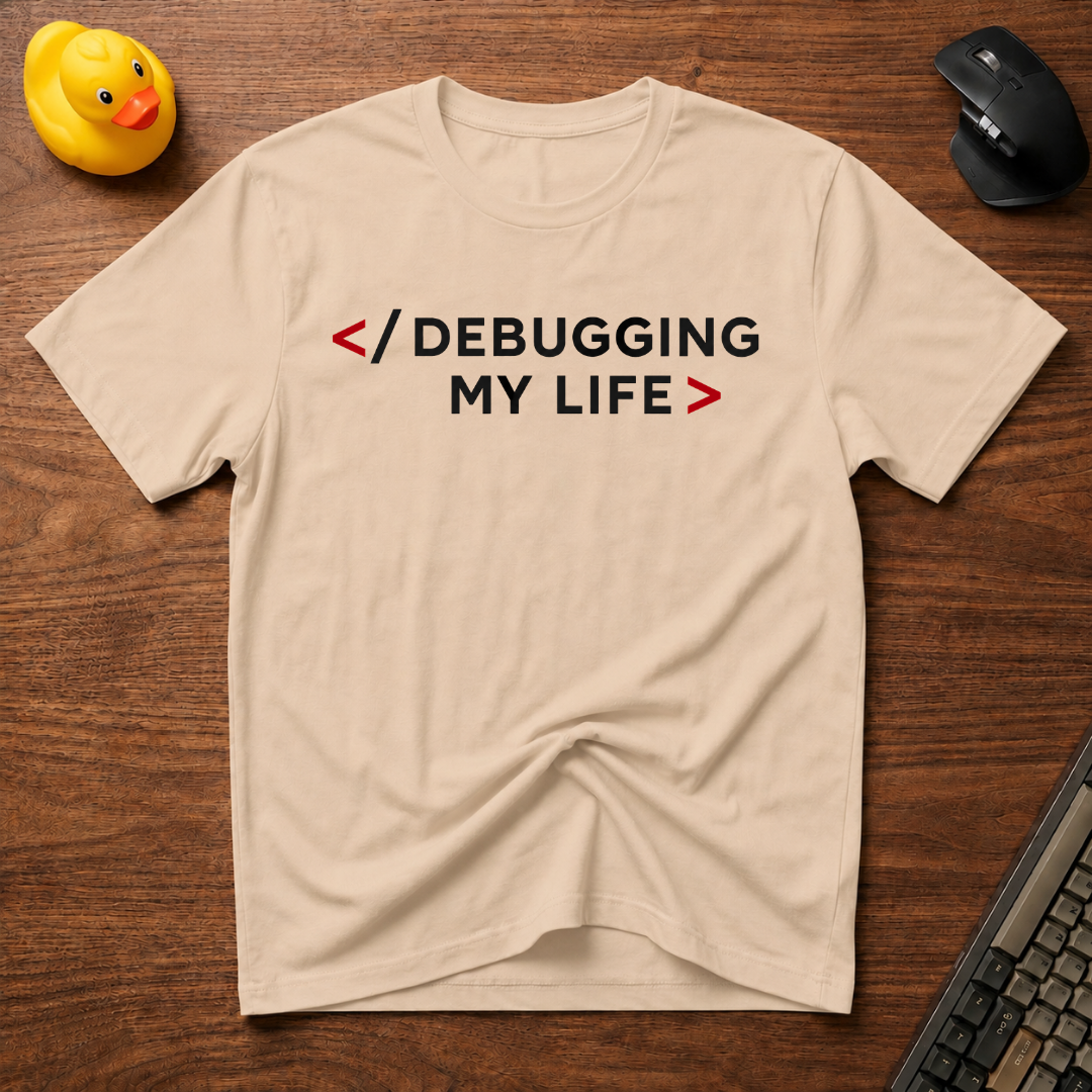 Debugging My Life T-Shirt