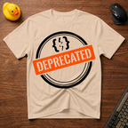 Deprecated T-Shirt