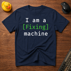 Fixing Machine T-Shirt