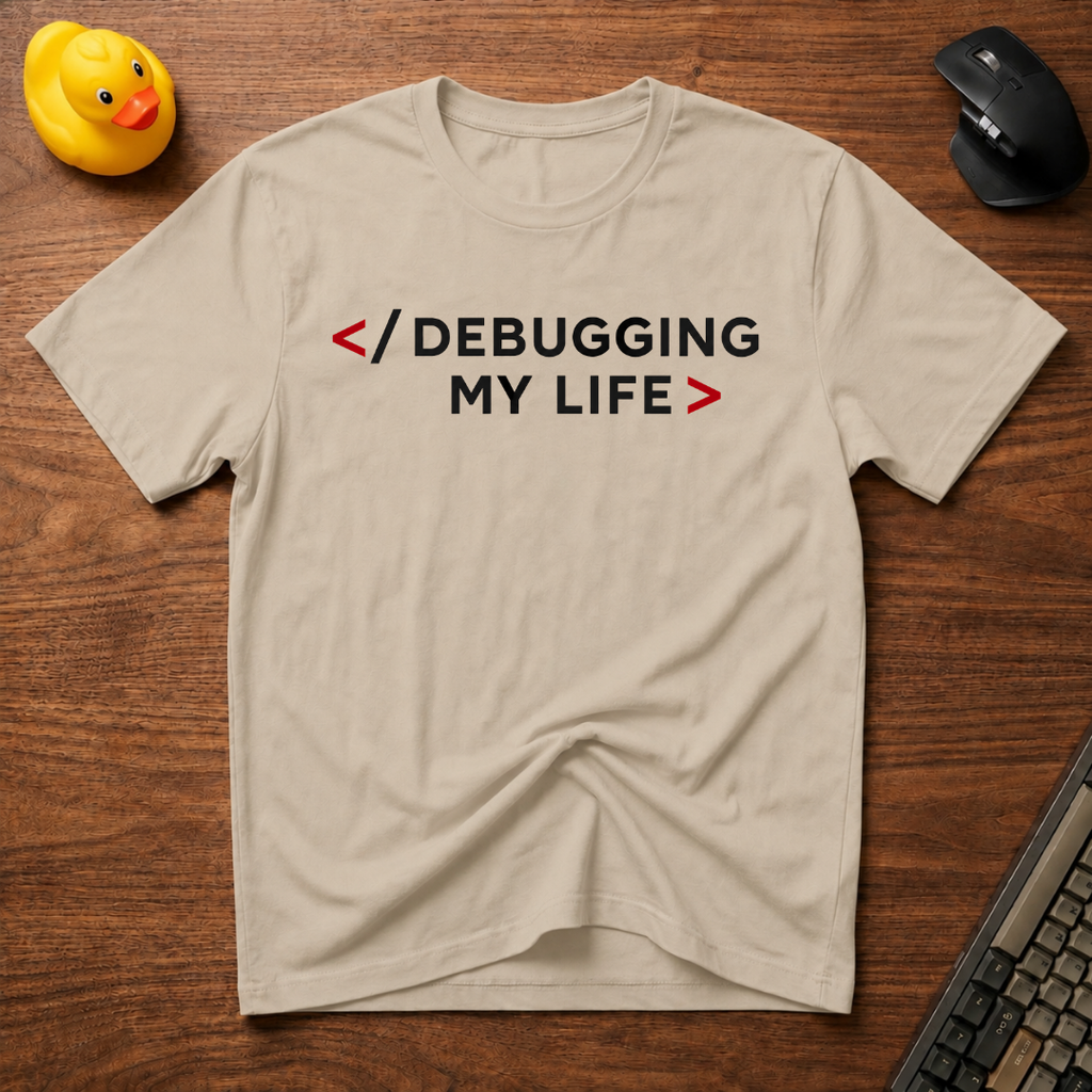 Debugging My Life T-Shirt