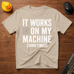 Works Sometimes T-Shirt