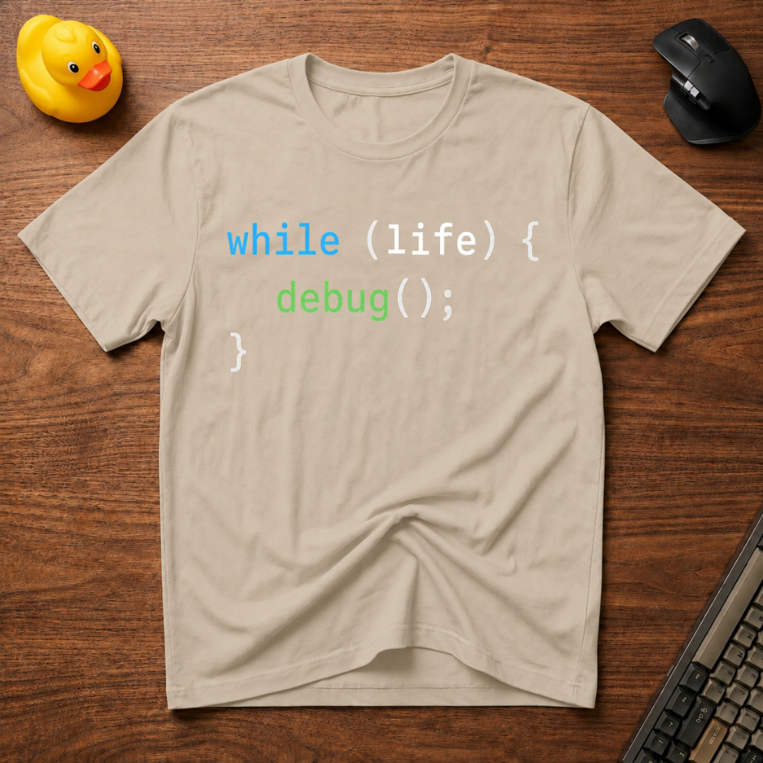while life, debug T-Shirt