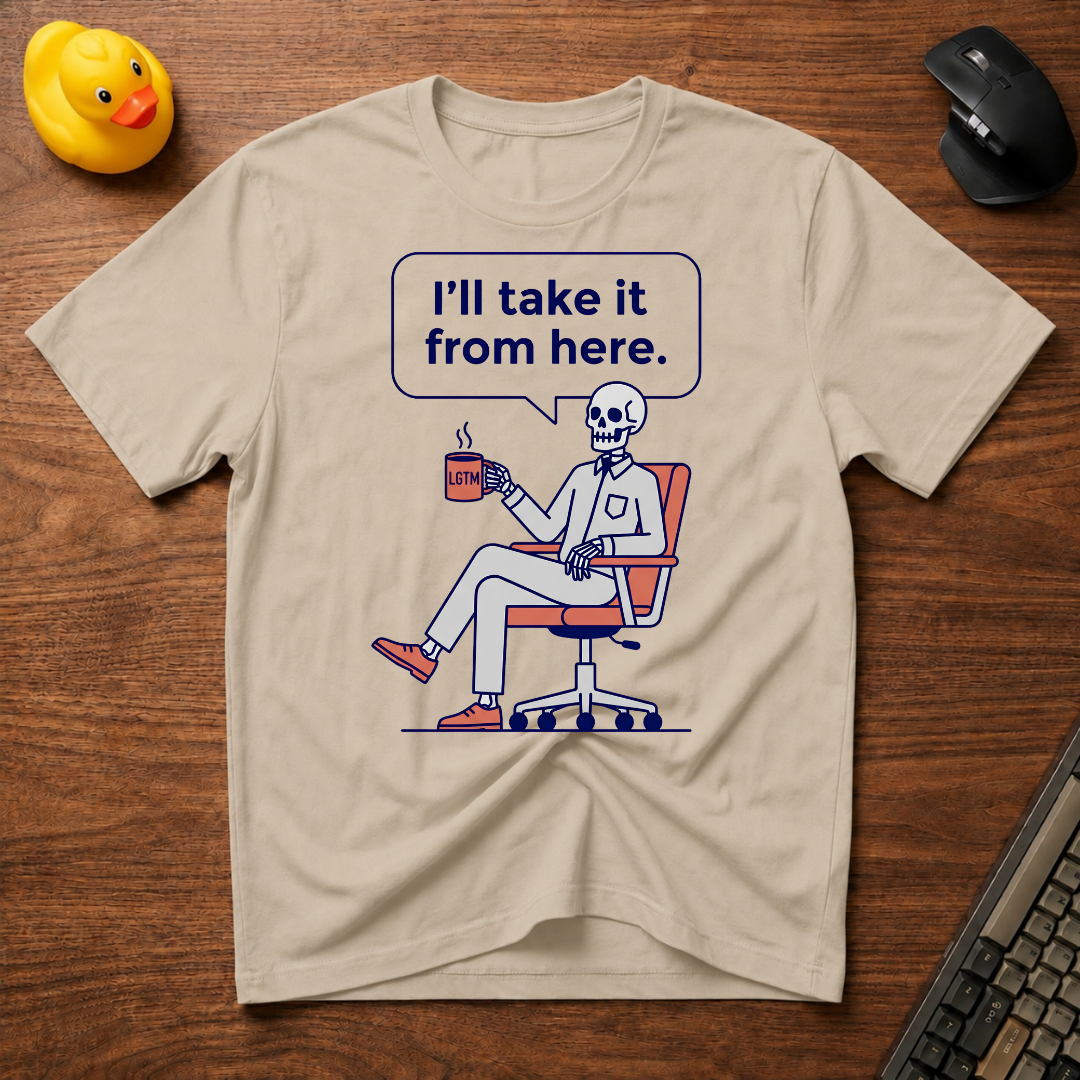 I'll Take Over T-Shirt