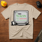 TODO - Fix My Life T-Shirt
