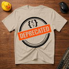 Deprecated T-Shirt