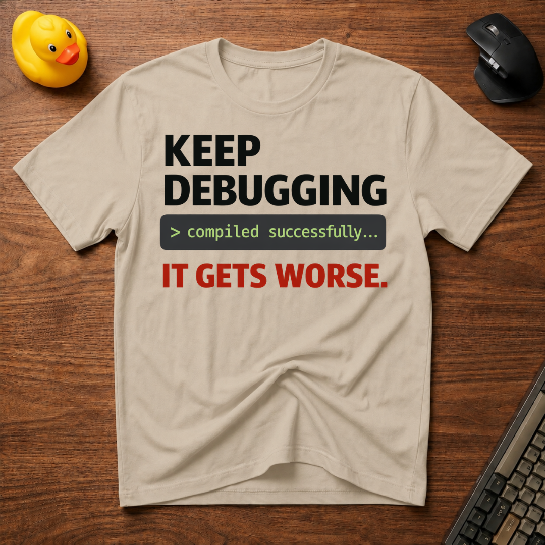 Debug Worsens T-Shirt
